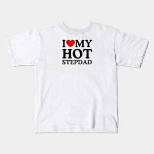 I LOVE MY HOT STEPDAD Kids T-Shirt